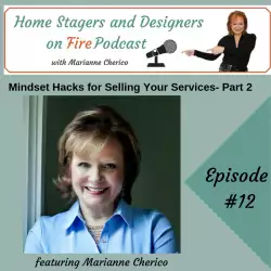 Home Stagers and Designers on Fire: Mindset Hacks for Selling Your Services (part 2)