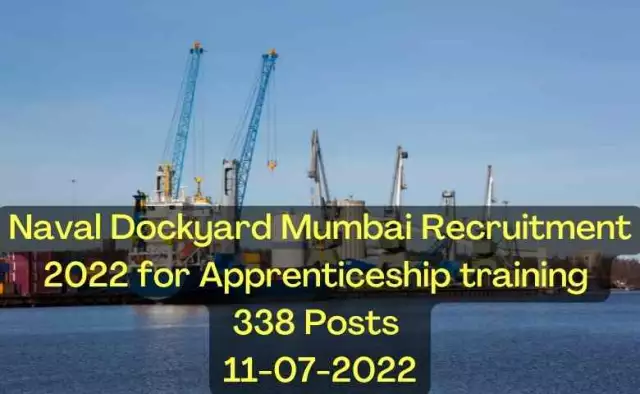 Naval Dockyard Mumbai Recruitment 2022 for Apprenticeship training | 338 Posts | 11-07-2022
