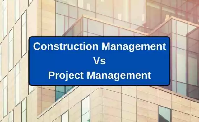 What is the Difference Between Construction Management and Project Management?