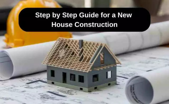 Step by Step Guide for a New House Construction