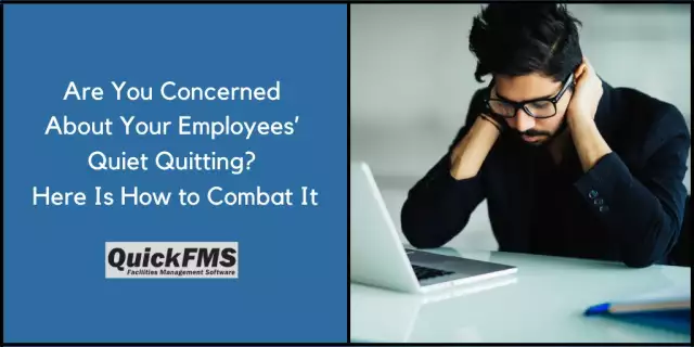 Are You Concerned About Your Employees’ Quiet Quitting? Here Is How to Combat It