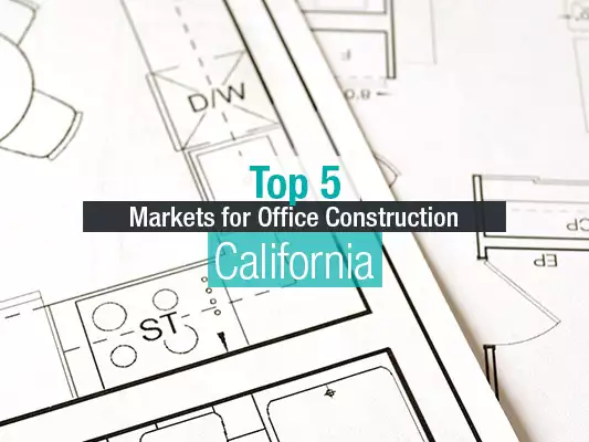 Top 5 California Markets for Office Construction