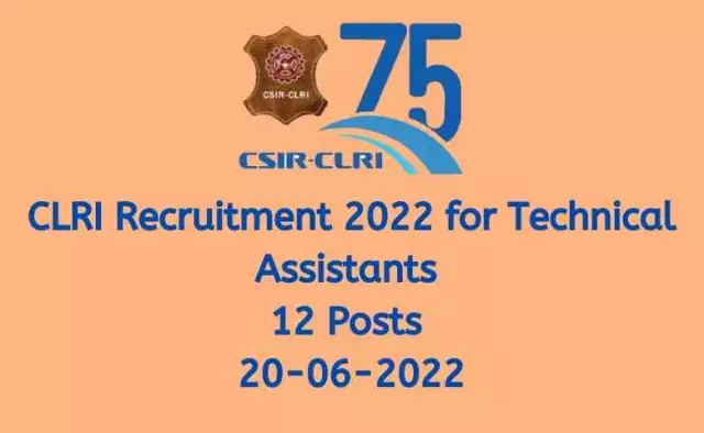 CLRI Recruitment 2022 for Technical Assistants | 12 Posts | 20-06-2022