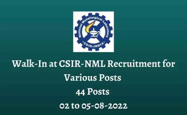 Walk-In at CSIR-NML Recruitment for Various Posts | 44 Posts | 02 to 05-08-2022