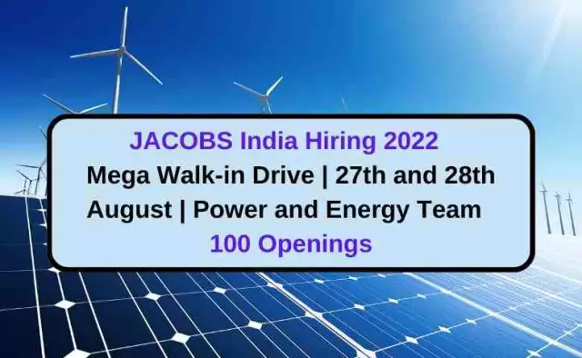 JACOBS India Hiring 2022 | Mega Walk-in Drive | 27th and 28th August | Power and Energy Team | 100 Openings