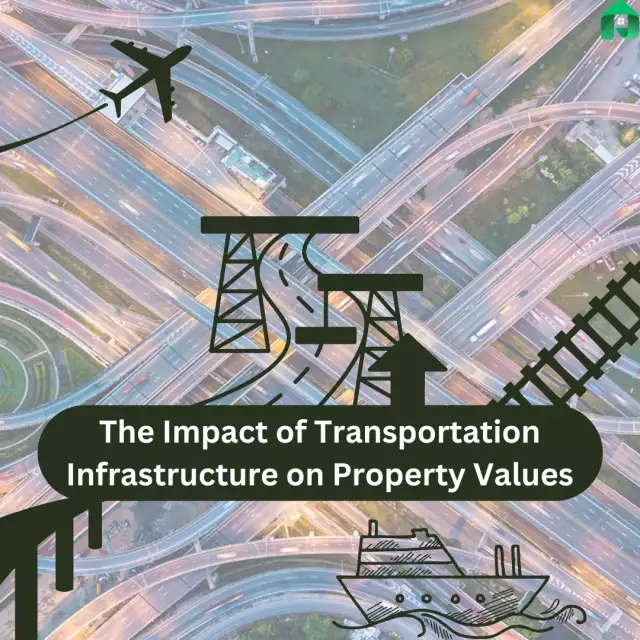The Impact of Transportation Infrastructure on Property Values