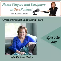 Home Stagers and Designers on Fire: Overcoming Self Sabotaging Fears