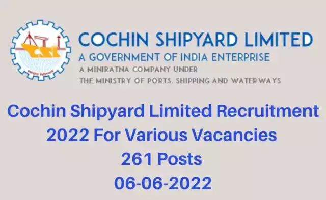 Cochin Shipyard Limited Recruitment 2022 For Various Vacancies | 261 Posts | 06-06-2022