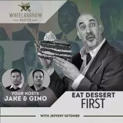 Jake and Gino Multifamily Investing Entrepreneurs: Eat Dessert First with Jeffrey Gitomer