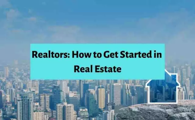 Realtors: How to Get Started in Real Estate