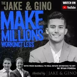 Jake and Gino Multifamily Investing Entrepreneurs: Make Millions Working Less w/ Ryan Pineda | From Baseball to Real Estate Investing to NFT