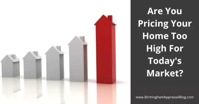 Are You Pricing Your Home Too High For Today's Market? • Birmingham Appraisal Blog