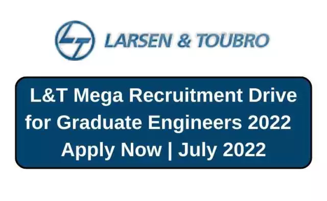 L&T Mega Recruitment Drive for Graduate Engineers 2022 | Apply Now | July 2022