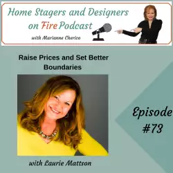 Home Stagers and Designers on Fire: Raise Prices and Set Better Boundaries