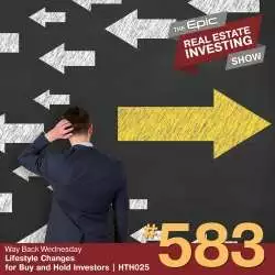 Epic Real Estate Investing: Lifestyle Changes for Buy and Hold Investors | HTH025 | 583