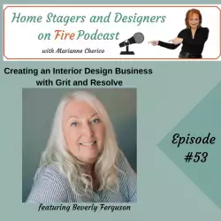 Home Stagers and Designers on Fire: Creating an Interior Design Business with Grit and Resolve