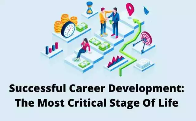 Successful Career Development: The Most Critical Stage Of Life