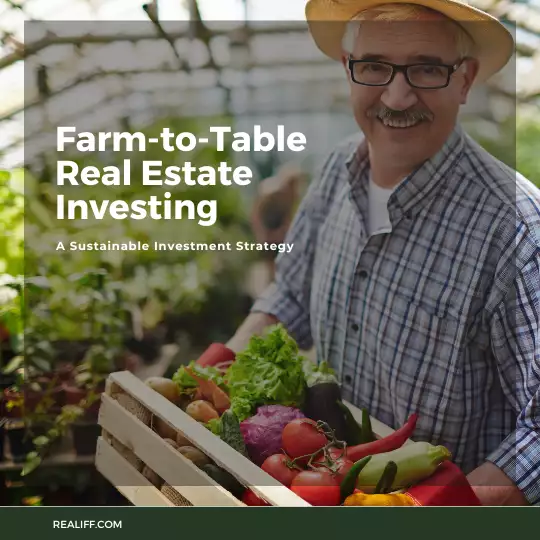 Farm-to-Table Real Estate Investing: A Sustainable Investment Strategy