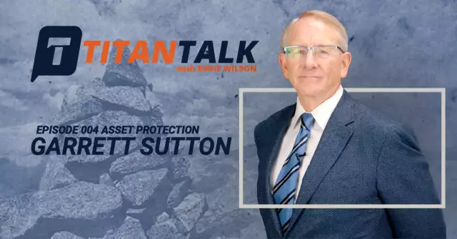 Titan Talk - Garrett Sutton, Asset Protection | Think Realty | A Real Estate of Mind