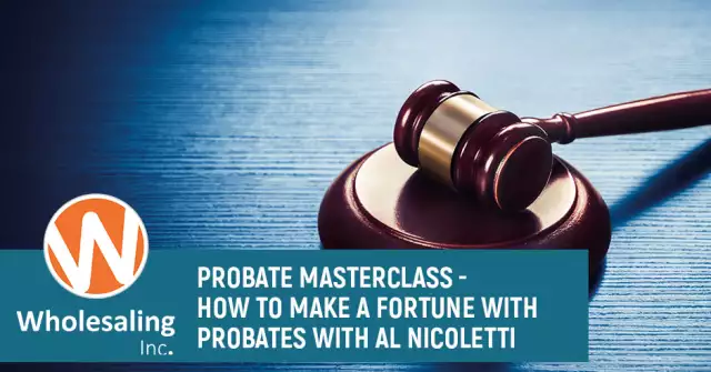 WIP 934: Probate Masterclass - How To Make A Fortune With Probates With Al Nicoletti