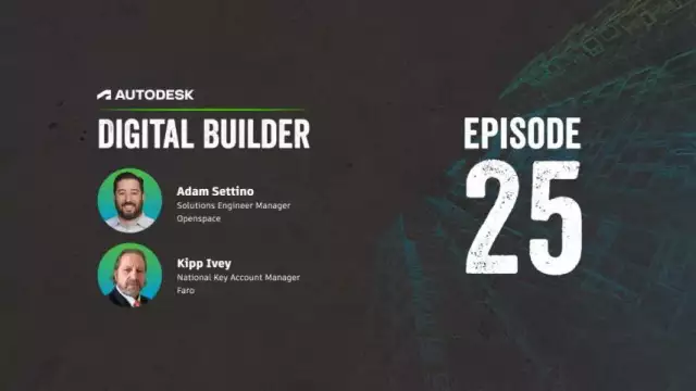 Digital Builder Podcast Ep 25: Reality Capture & Site Scanning