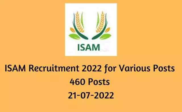 ISAM Recruitment 2022 for Various Posts | 460 Posts | 21-07-2022