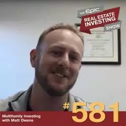 Epic Real Estate Investing: Multifamily Investing with Matt Owens | 581