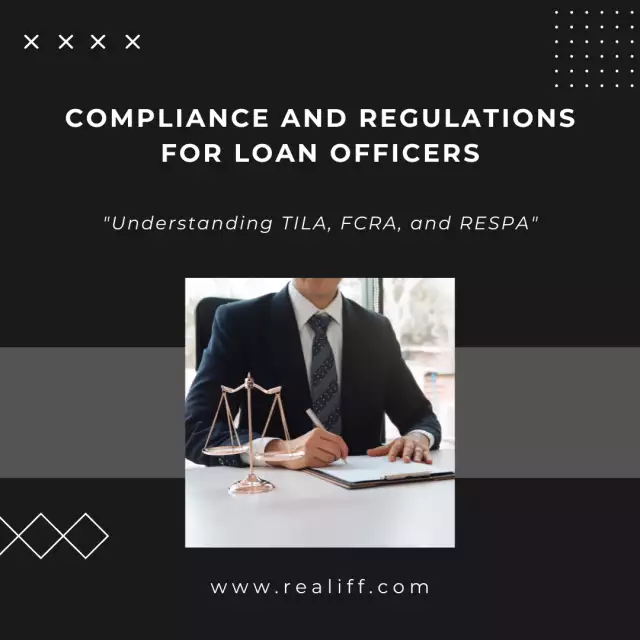 Compliance and Regulations for Loan Officers: Understanding TILA, FCRA, and RESPA
