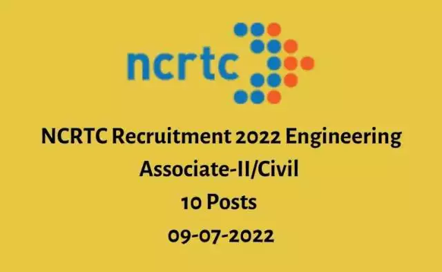 NCRTC Recruitment 2022 Engineering Associate-II/Civil | 10 Posts | 09-07-2022