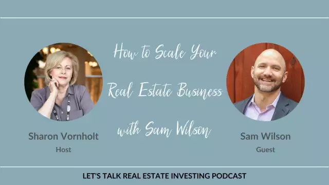 How to Scale Your Real Estate Business with Sam Wilson