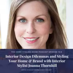 The Home Staging Show: Interior Design Dilemmas and Styling Your Home & Brand with Interior Stylist Joanna Thornhill
