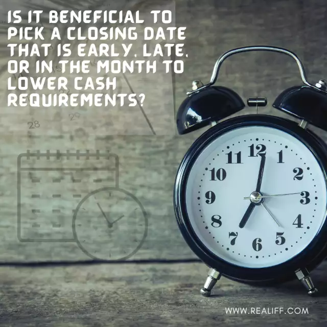 Is it beneficial to pick a closing date that is early, late, or in the month to lower cash requirements?