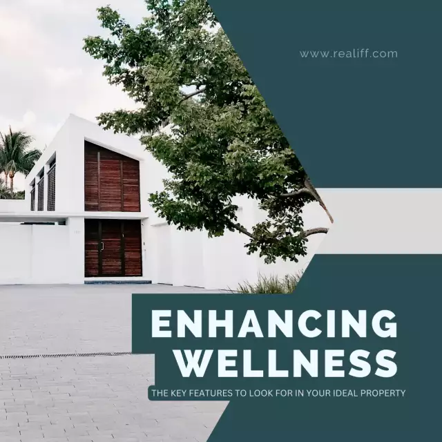 Enhancing Wellness: The Key Features to Look for in Your Ideal Property