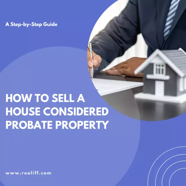 A Step-by-Step Guide on How to Sell a House Considered Probate Property
