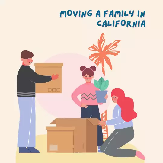 Moving a Family in California: A Comprehensive Guide for a Smooth Transition