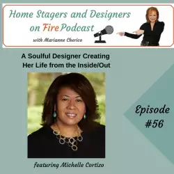 Home Stagers and Designers on Fire: A Soulful Designer Creating Her Life from the Inside/Out