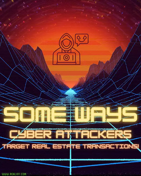 Here are Some Ways Cyber Attackers Target Real Estate Transactions!