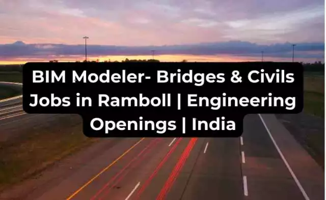 BIM Modeler- Bridges & Civils Jobs in Ramboll | Engineering Openings | India